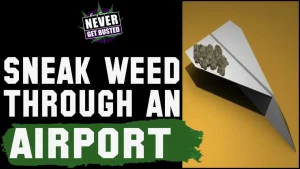 Sneak Weed Through An Airport
