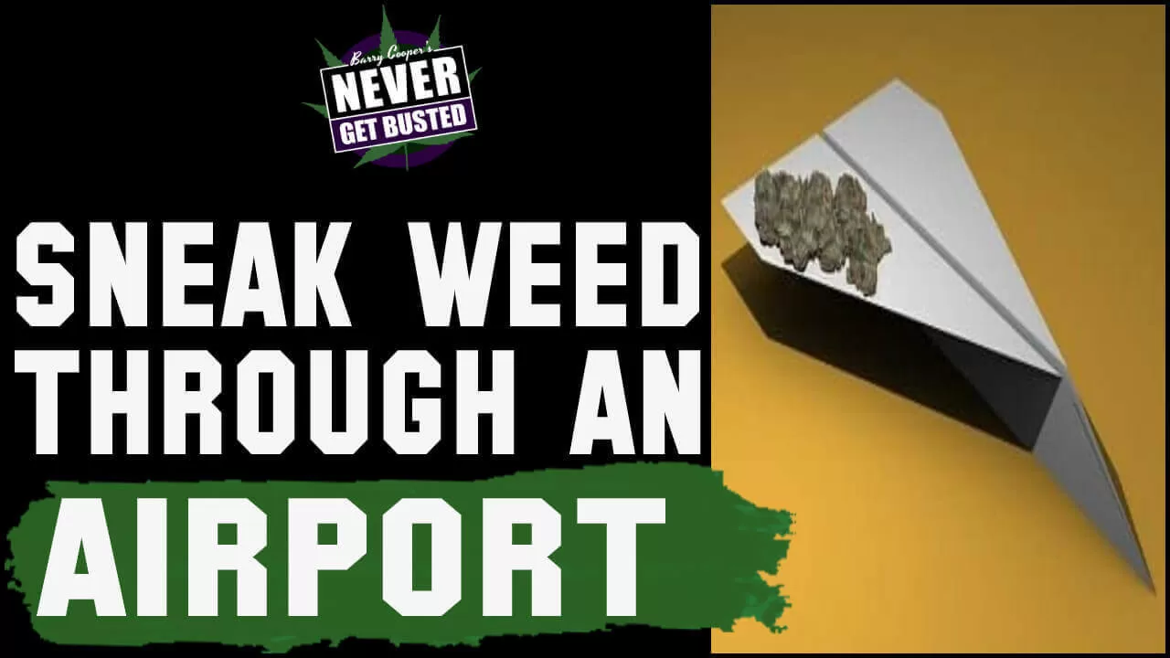 Sneak Weed Through An Airport